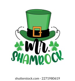 Sr. Shamrock - lema gracioso con sombrero para el Día de San Patricio. Es bueno para la impresión de camisetas, afiche, tarjeta, etiqueta y otra decoración.