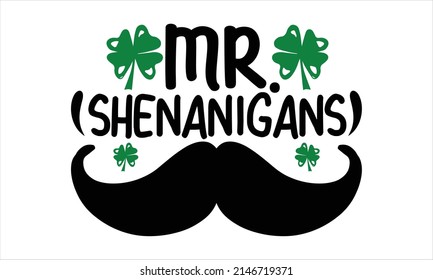  Mr. Shenanigans -  Printable Vector Illustration. Lettering design for greeting banners, Mouse Pads, Prints, Cards and Posters, Mugs, Notebooks, Floor Pillows and T-shirt prints design
