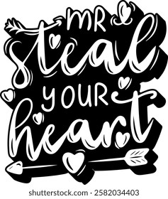 mr steal your heart love valentines day black vector graphic design quote 