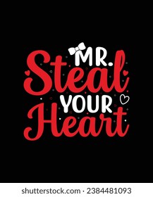 Mr. steal your heart Valentine t shirt