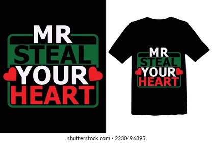 Mr. Steal Your Heart  Valentine's Day Gift For Men and Boys T-Shirt  design Vector Files 