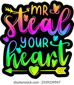 mr steal your heart valentines day colorful bright rainbow graphic design