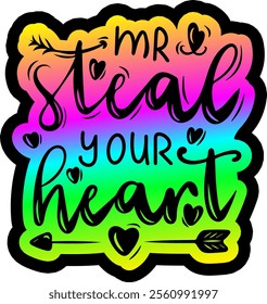 mr steal your heart valentines day colorful bright rainbow graphic design