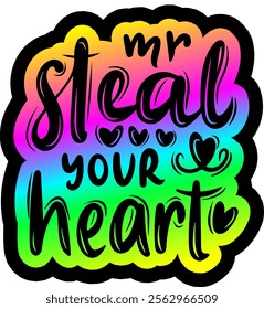 mr steal your heart valentines day colorful bright rainbow graphic design