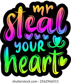 mr steal your heart valentines day colorful bright rainbow graphic design