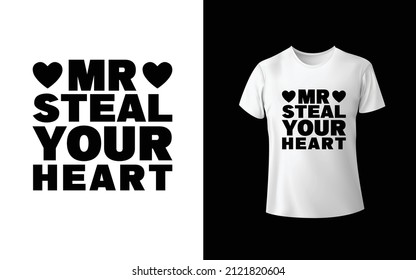 Mr Steal Your Heartl T-Shirt Design Unique And Colorful T-shirt Design  Valentine T-Shirt Design