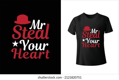 Mr Steal Your Heartl T-Shirt Design Unique And Colorful T-shirt Design  Valentine T-Shirt Design