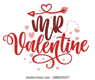 Mr Valentine - Calligraphy phrase for  Valentine's day. Hand drawn lettering for Lovely greetings cards, invitations. Good for Romantic clothes, t-shirt, mug, scrap booking, gift, printing press. 