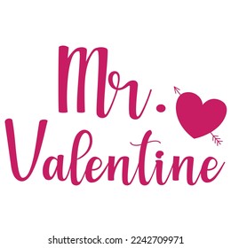 Mr. Valentine, Happy valentine's day shirt Design Print Template Gift For Valentine's