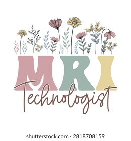 Mri technologist boho floral typography design with technologist botanical radiology healthcare professional typography aesthetic feminine hospital technician diagnostic illustration