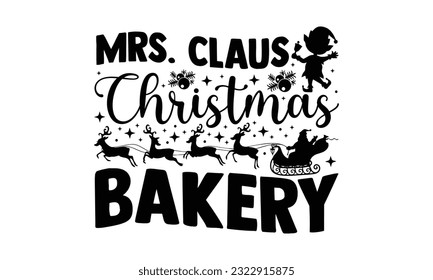 Sra. Claus Christmas Bakery - Christmas SVG Design, diseño de tipografía, esta ilustración se puede usar como una impresión en camisetas y bolsas, estacionarias o como afiche.