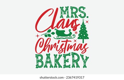 Sra. Claus Christmas Bakery - Diseño de camisetas navideñas, frase con letras dibujadas a mano, Ilustración de impresiones en camisetas, bolsas, carteles, tarjetas y Mug.
