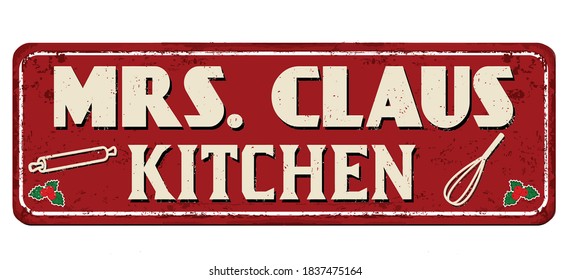 Mrs. Claus kitchen vintage rusty metal sign on a white background, vector illustration