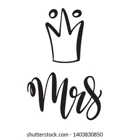 Mrs icon design for wedding, save the date invitation, greeting card, baby shower poster in hand written calligraphy style with crown image. Lettering vector illustration EPS10 in black color.