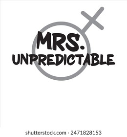 mrs unpredictable typography graphic print , Abstract fashion drawing and creative design for t-shirts, mugs, graphic tee, sweatshirt, cases, etc. Illustration in modern style for clothes