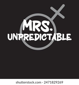 mrs unpredictable typography graphic print , Abstract fashion drawing and creative design for t-shirts, mugs, graphic tee, sweatshirt, cases, etc. Illustration in modern style for clothes