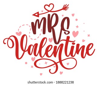 Mrs Valentine - Calligraphy phrase for  Valentine's day. Hand drawn lettering for Lovely greetings cards, invitations. Good for Romantic clothes, t-shirt, mug, scrap booking, gift, printing press. 