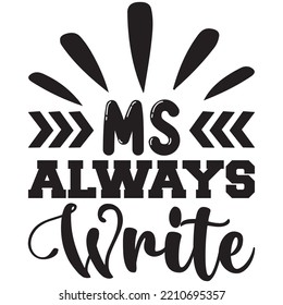 Ms Always Write T-shirt Design Vector File.