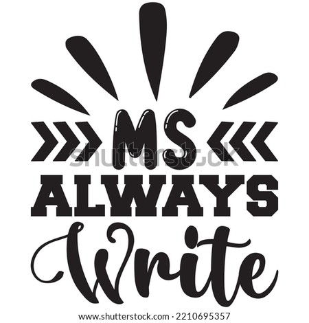 Ms Always Write T-shirt Design Vector File.