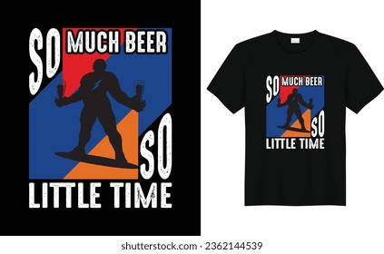 So much Beer So Little Time,Bigfoot Drinks Beer Funny Bigfoot Beer Drinker,Funny Drinking Alcohol Saying Retro Vintage Beer T-shirt Design