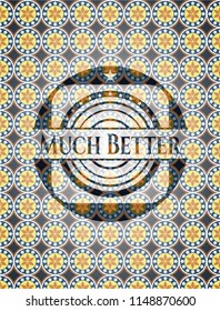 Much Better arabic badge. Arabesque decoration.