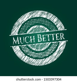 Much Better chalkboard emblem written on a blackboard. Vector Illustration. Detailed.