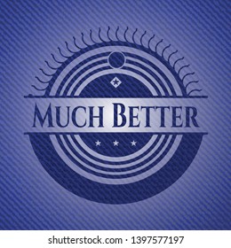Much Better jean or denim emblem or badge background. Vector Illustration. Detailed.