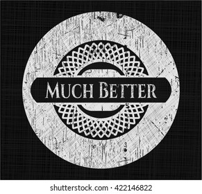 Much Better written with chalkboard texture