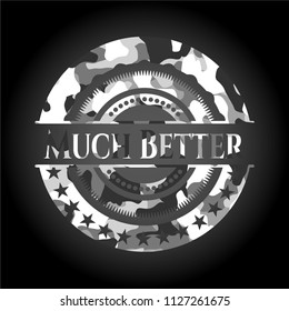 Much Better written on a grey camouflage texture