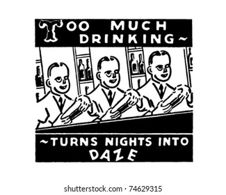 Too Much Drinking - Turns Nights Into Daze - Retro Ad Art Banner