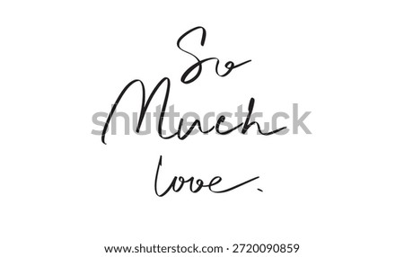 So much love text font calligraphy hand written lettering script black color object icon happy valentine day so much love greeting card romantic wedding so much love 14 february month friendship love