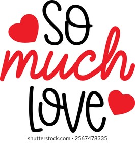 So much Love t-shirt, Vector t-shirt, Valentine's Day T-shirt,Valentine's Day shirt 