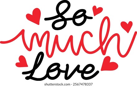 So much Love t-shirt, Vector t-shirt, Valentine's Day T-shirt,Valentine's Day shirt 