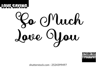 So Much Love You Modern Stylish Typography Text Inspirational Love Quote