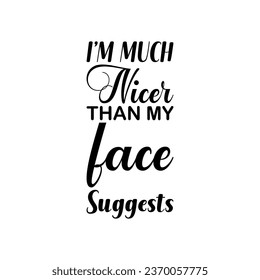 i'm much nicer than my face suggests black letter quote