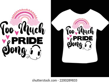 Too Much Pride Song svg design