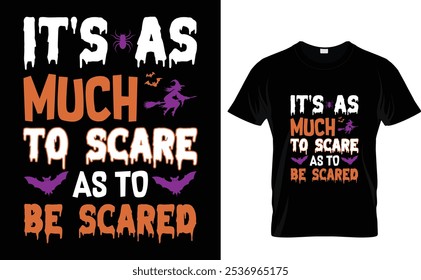It's As Much To Scare As To Be Scared  Halloween Illustration t shirt design template.