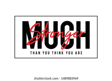 Much Stronger Than You Think You Are , Inspirational and Motivational Quotes. Typography poster. Vector illustration