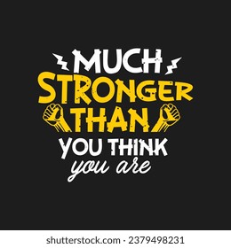 much stronger than you think you are motivation quote or t shirts design