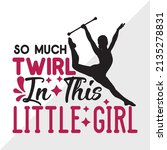 So Much Twirl In This Little Girl Printable Vector Illustration 