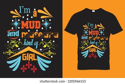 I am a mud and masseara kind of girl t shirt design