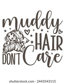 Muddy Hair Don’t Care design, Hair Don’t Care Bundle, Hair Don’t Care T-shirt