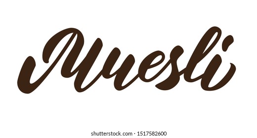 Muesli - hand lettering inscription design on white background. Vector illustration.