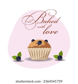 Muffin and cupcakes. Baked with love Handwritten lettering. Baking, bakery shop, cooking, sweet products, dessert, pastry concept