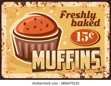 Muffin rostigen Metallteller, Bäckereikuchen und Konditorkuchen Menü, Vektorvintage Grunge Poster. Konditorkuchen und Konditorwaren-Süßwaren, Muffinkuchen, Rostmetallplatten, Preisschild