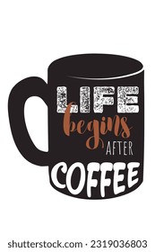 Mug with coffee. Life begins after coffee poster. Cup, mug silhouette with lettering. Vector illustration isolated on white background for poster, coffee shop design. 