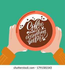 Mug in hand and the phrase lettering about coffee. Calligraphy style quote. Graphic design lifestyle lettering. Handwritten lettering design elements for cafe decoration and shop advertising.