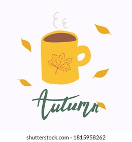 Mug of hot coffee, lettering Autumn. Morning coffee. 