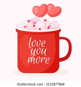 Mug with pink marshmallow and text love you more for valentine's day. Romantic cup of coffee, cocoa with decorative hearts. Vector illustration.