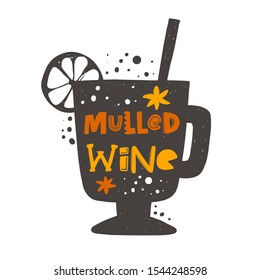 Mulled wine hand drawn illustration with typography. Irish glass silhouette. Winter season hot drink. Stylized lettering with ink drops. Restaurant beverage card, liquor store poster design element